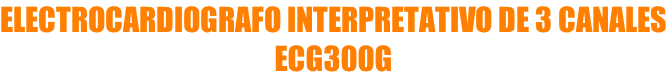 ELECTROCARDIOGRAFO INTERPRETATIVO DE 3 CANALES ECG300G